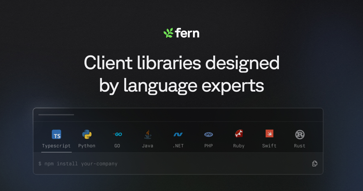 Fern SDKs: Client libraries for developers and agents.